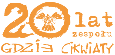 20 lat zespou Gdzie CiKwiaty